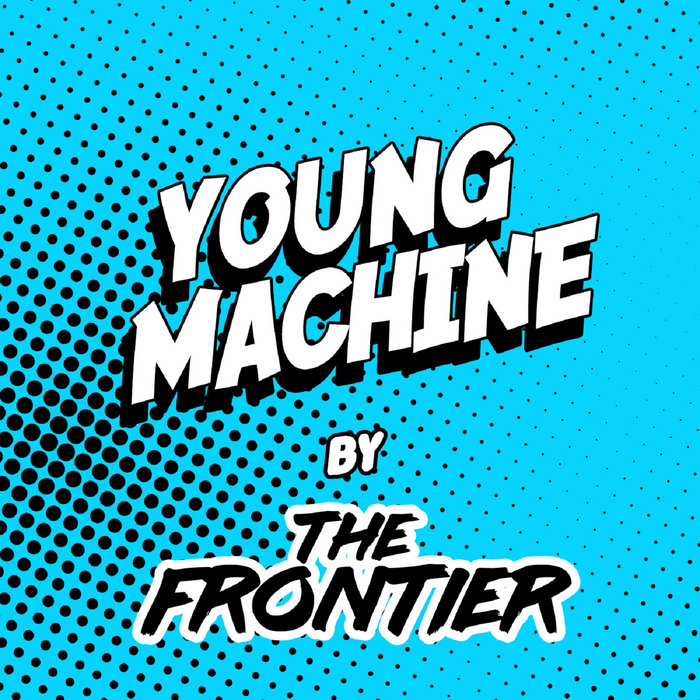 Young Machine [single] The Frontier