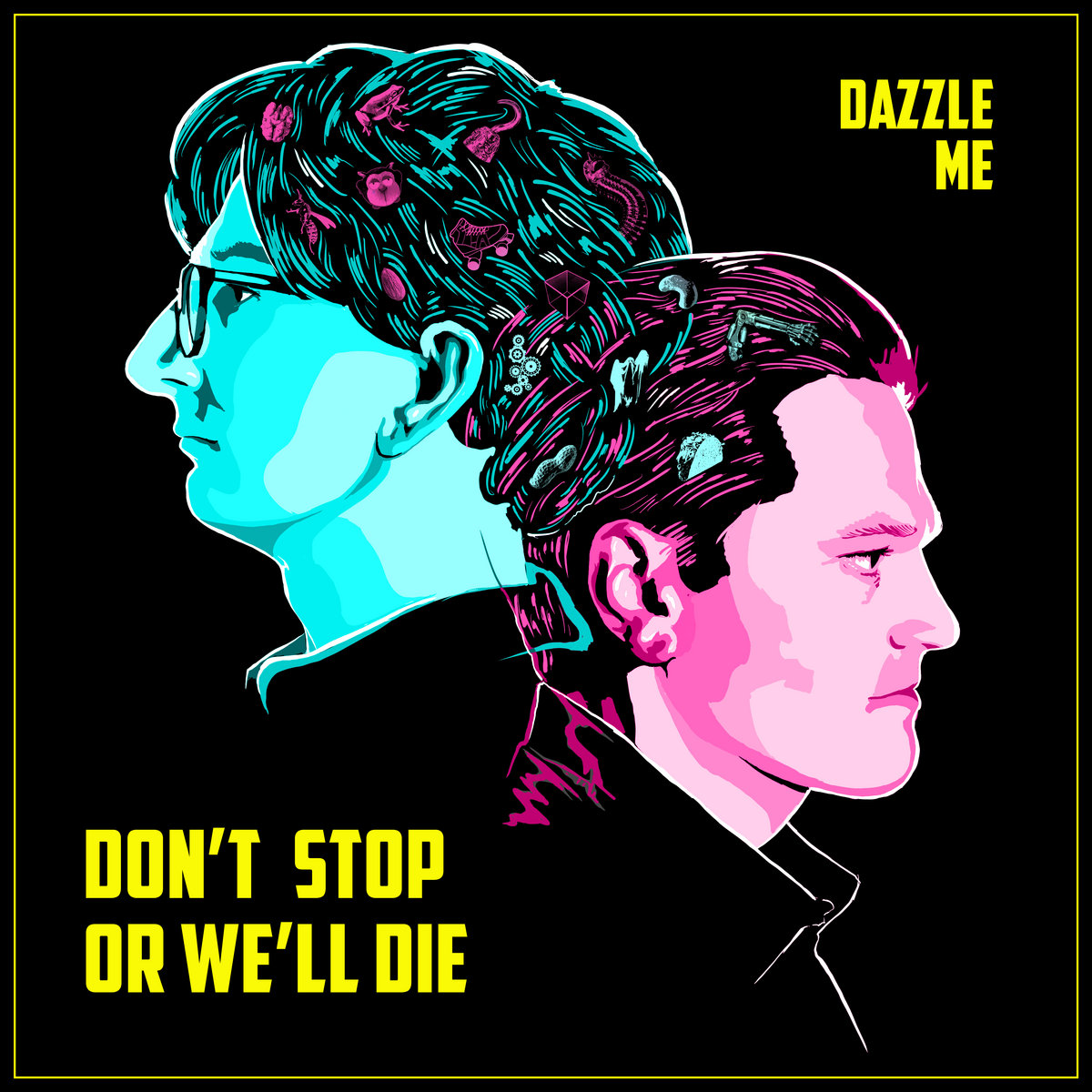 Dazzle Me | Don't Stop Or We'll Die