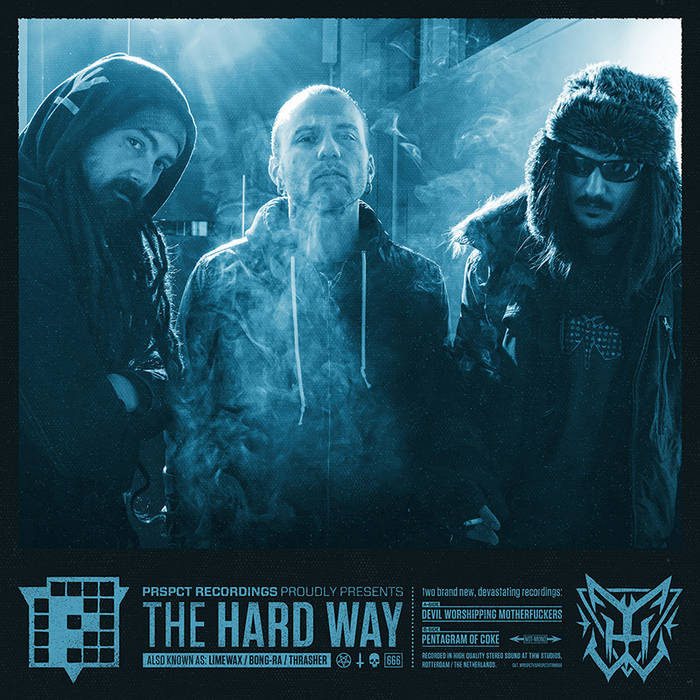 PRSPCT vs PRSPCTXTRM 666 The Hard Way aka Limewax vs Bong Ra vs Thrasher PRSPCT Recordings
