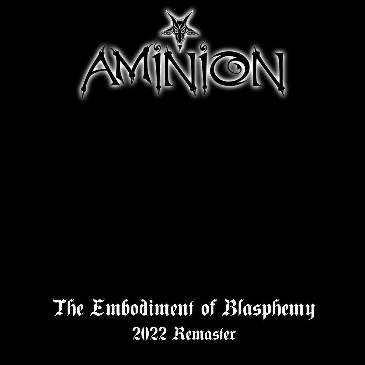 The Embodiment of Blasphemy 2022 Remaster | Aminion