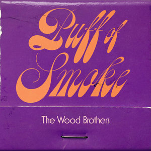 The Wood Brothers — Puff of Smoke