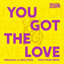 Never sleeps — You Got The Love (Feat. Afrojack & Chico Rose) (Chico Rose Remix)
