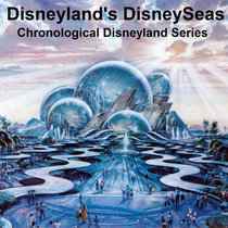 Disneyland's DisneySeas (Chronological Disneyland Series) cover art