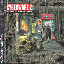 CYBERWARE 2- ALONE IN CYBER-CITY cover art