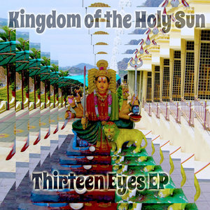 Kingdom of the Holy Sun — Thirteen Eyes E.P.