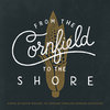 From The Cornfield To The Shore Cover Art