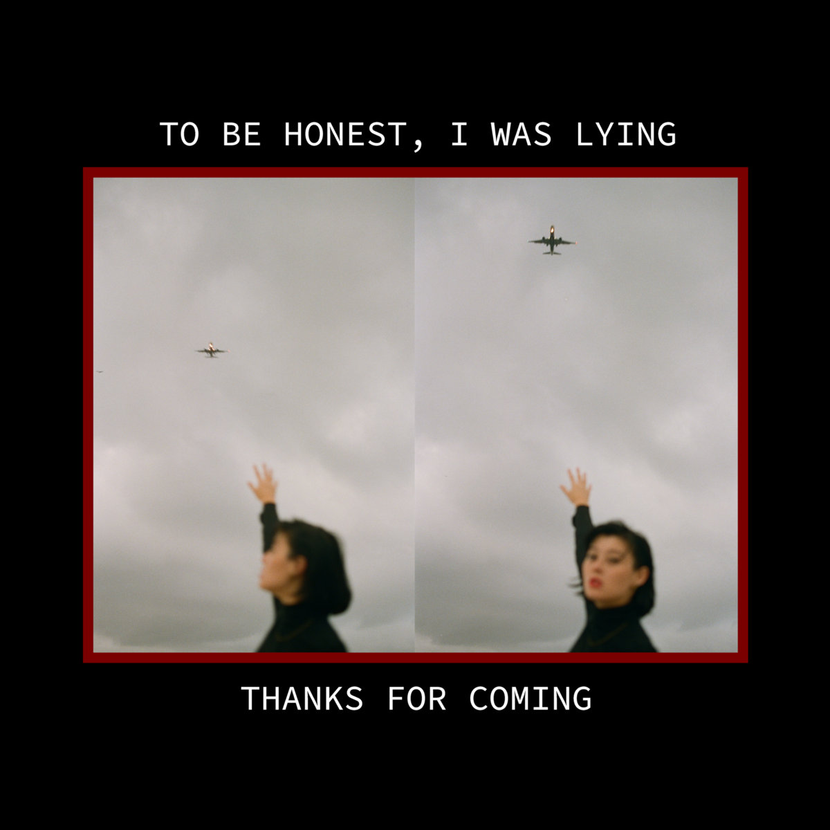 To Be Honest I Was Lying Thanks For Coming