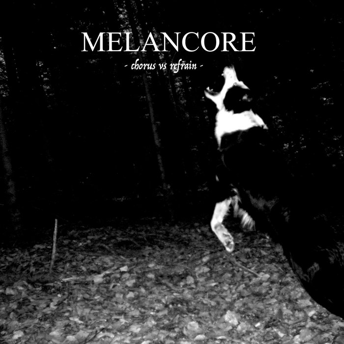 Chorus Vs. Refrain MELANCORE