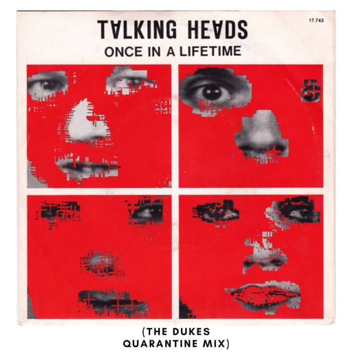 Talking Heads - Once In A Lifetime (The Dukes Quarantine Mix) | Keller