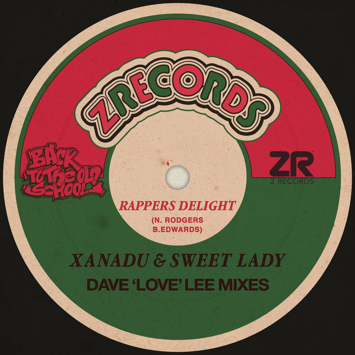 Rappers Delight (Dave 'Love' Lee Mixes) | Xanadu & Sweet Lady | Z