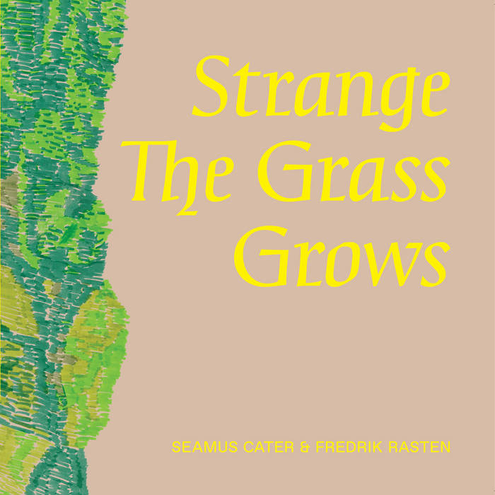 Strange The Grass Grows | Seamus Cater & Fredrik Rasten