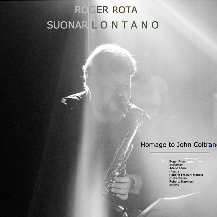John Rota ROGER ROTA Suonar Lontano - Homage To John Coltrane | Roger Rota