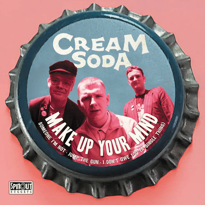 Make Up Your Mind EP | Cream Soda | Spinout Nuggets
