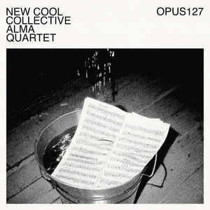 Opus 127New Cool Collective & Alma Quartet cover