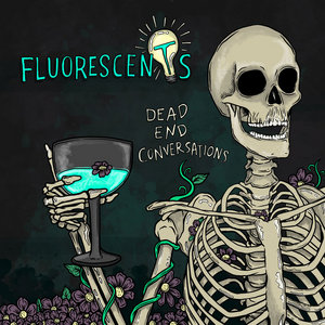 Fluorescents — Dead End Conversations