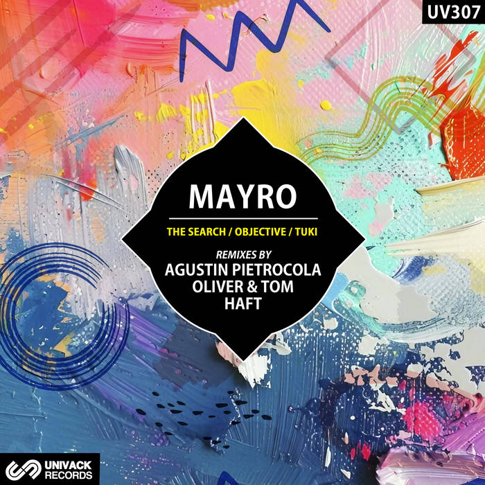 Mayro - The Search / Objective / Tuki EP (Remixes by HAFT, Agustin Pietrocola, Oliver & Tom) [Univack]