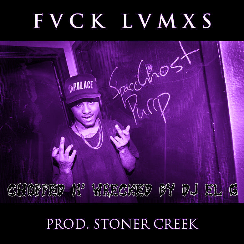 Fuck Lames [Chopped by DJ El G] | SpaceGhostPurrp | Stoner Creek