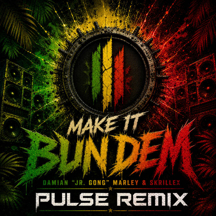 Skrillex & Damian Jr. Gong Marley - Make It Bun Dem (Pulse Remix