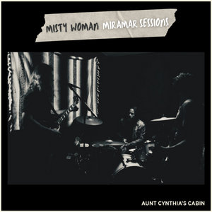 Aunt Cynthia's Cabin — Misty Woman (Miramar Sessions)