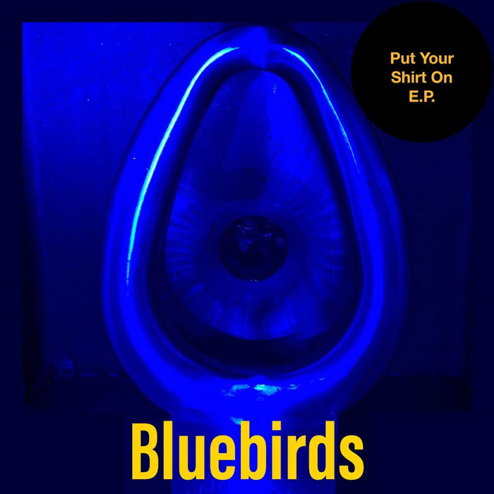 Put your shirt on E.P. Bluebirds