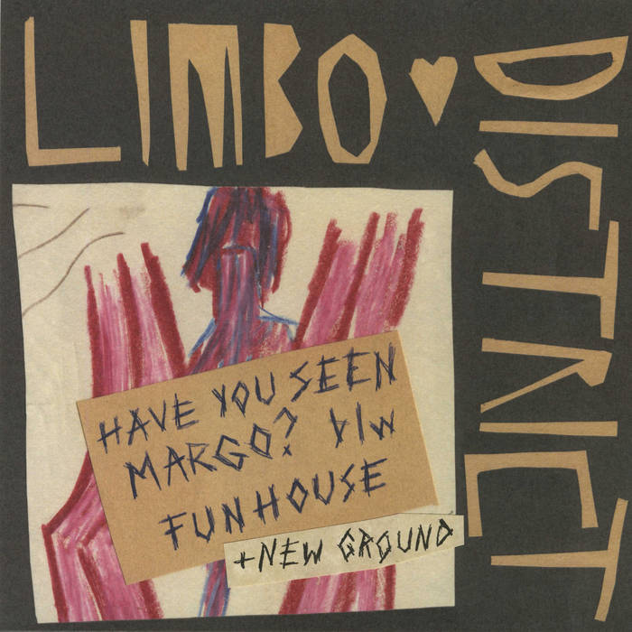 Have You Seen Margo? b/w Funhouse + New Ground | Limbo District