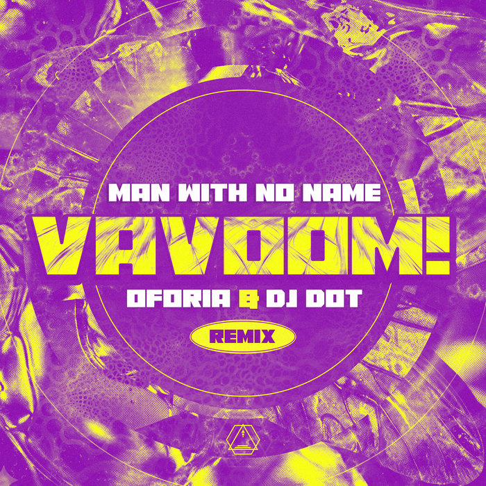 Man With No Name - Vavoom (Oforia & DJ Dot Remix)