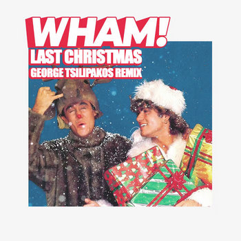Last Christmas (George Tsilipakos Remix) | Wham | George