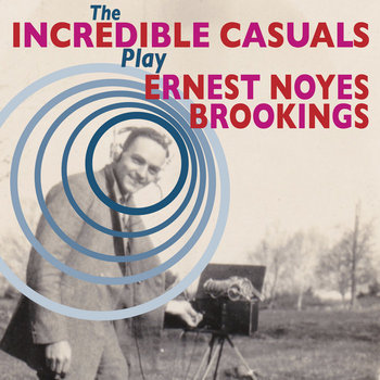 The Incredible Casuals Play Ernest Noyes Brookings cover art