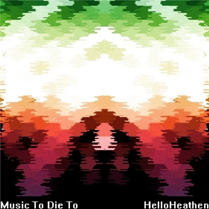 Music To Die To | Hello Heathen