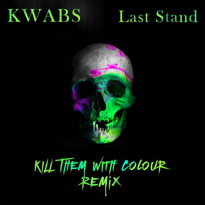 Kwabs - Last Stand (Kill Them With Colour) | Kill Them With Colour