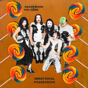 Immaterial Possession — Naked When You Come (The Lollipops Cover)