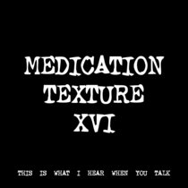 MEDICATION TEXTURE XVI [TF00396] [FREE] cover art