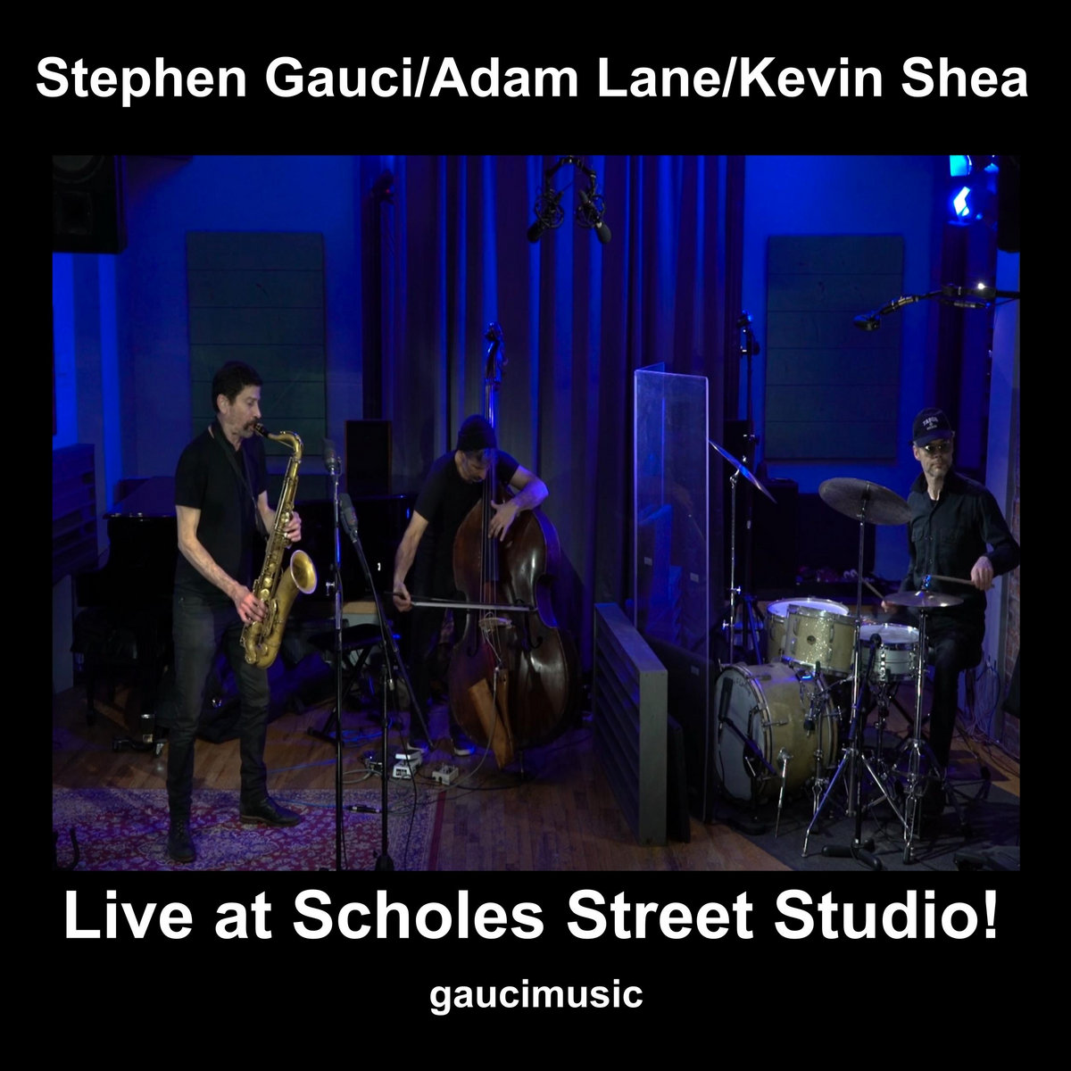 Stephen Gauci/Adam Lane/Kevin Shea, Live at Scholes Street Studio