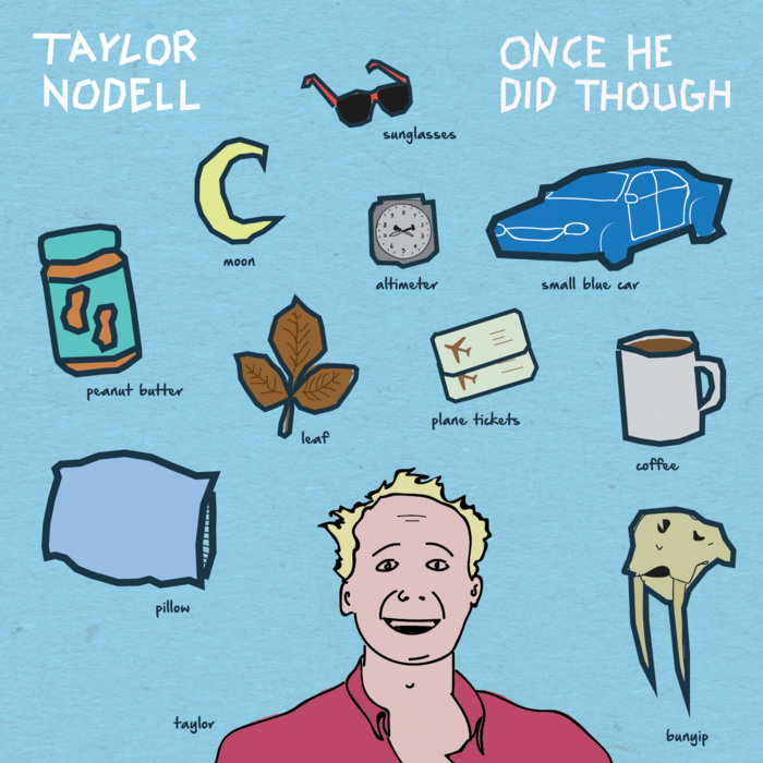 Once Did Once He Did Though | Taylor Nodell