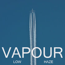 VAPOUR — Low Haze