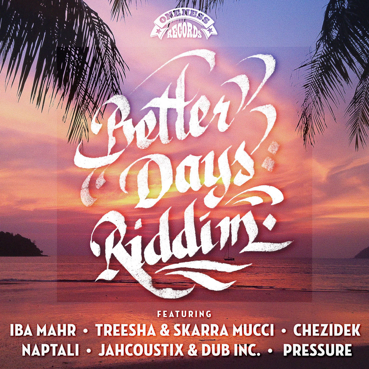 Better Days Riddim (Oneness Records Presents) | Various Artists
