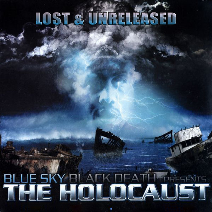 Blue Sky Black Death Presents: The Holocaust [Lost & Unreleased] | The ...