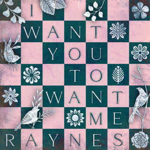 Raynes — I Want You to Want Me
