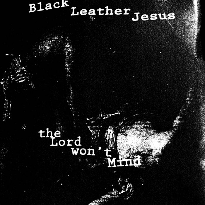 The Lord Won't Mind | Black Leather Jesus | Richard Ramirez