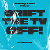 Drift The TV Off (DJ Puffy Edit)