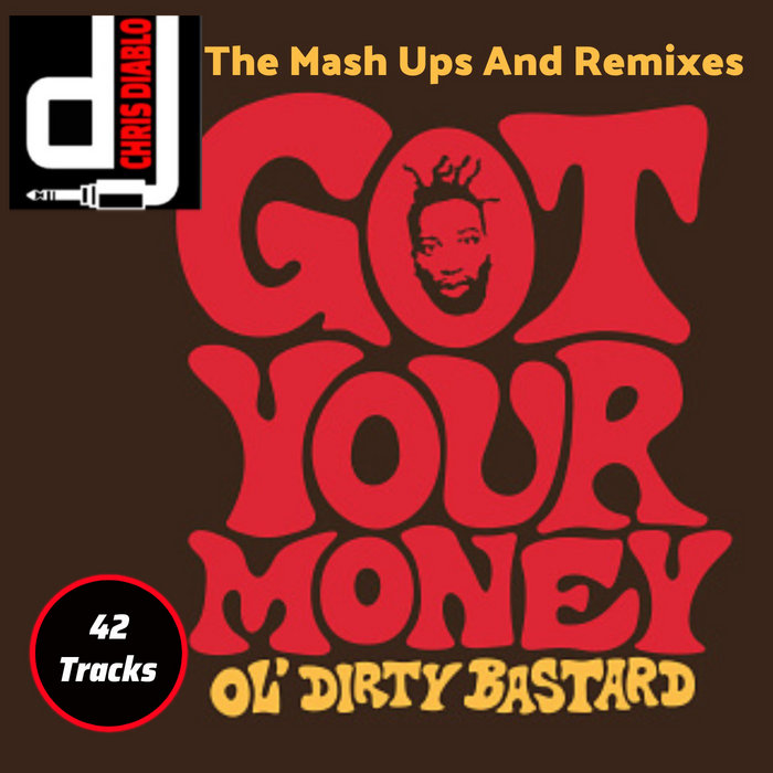 Ol' Dirty Bastard - Got Your Money - The Mash Ups And Remixes | Dj 