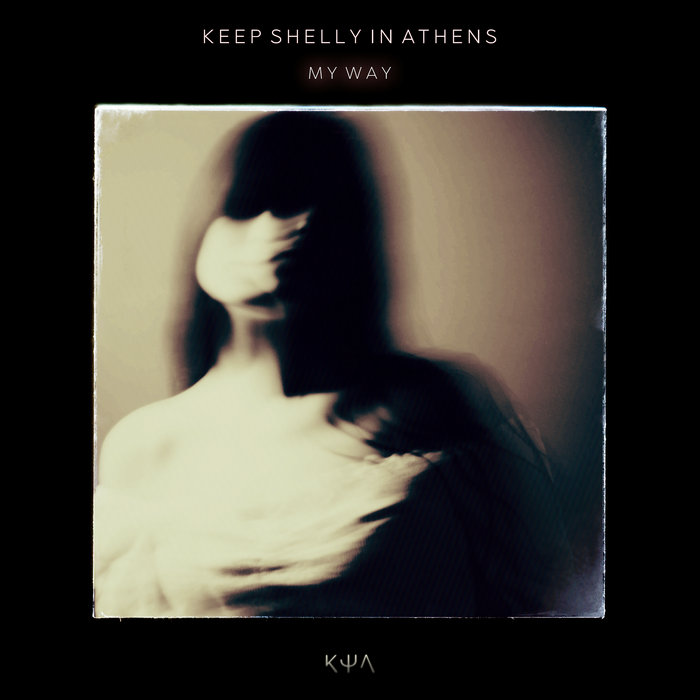 My Way | Keep Shelly in Athens | Athenian Aura Recordings