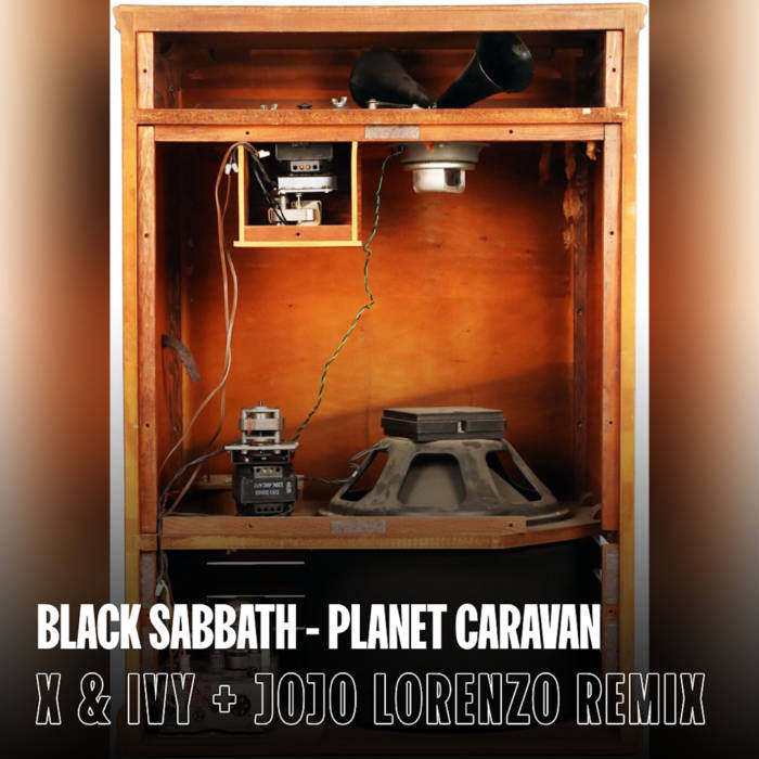 Black Sabbath - Planet Caravan (X & Ivy + Jojo Lorenzo Remix) | X