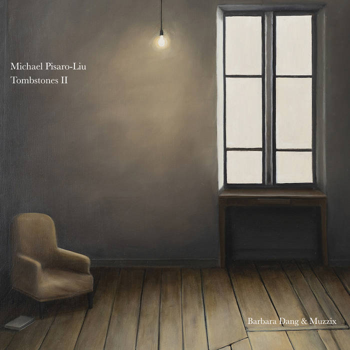 Michael Pisaro-Liu - Tombstones II | Barbara Dang & Muzzix