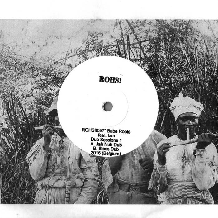 Dub Sessions 1 | Babe Roots, Ixm | rohs! records