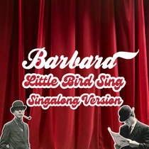 Barbara — Little Bird Sing (Singalong Version)