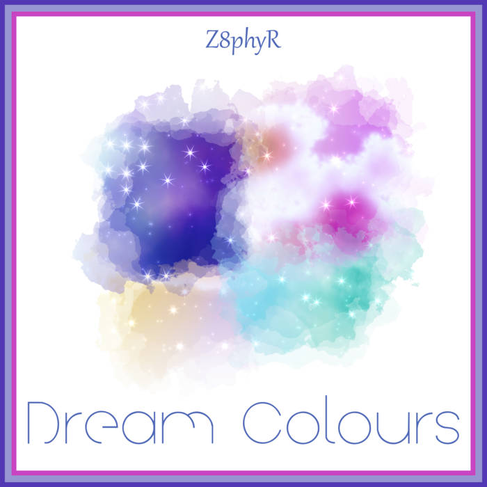 Dream Colours | Z8phyR