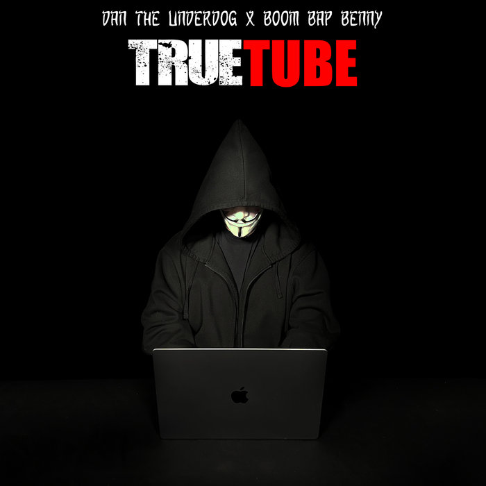 TrueTube Dan the Underdog x Boom Bap Benny Dan the Underdog