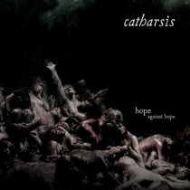 Catharsis - Hope against Hope