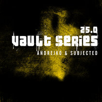 Andrejko & Subjected — Vault Series 25.0
